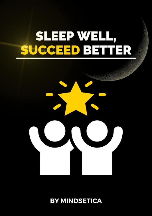 Sleep Well, Succeed Better